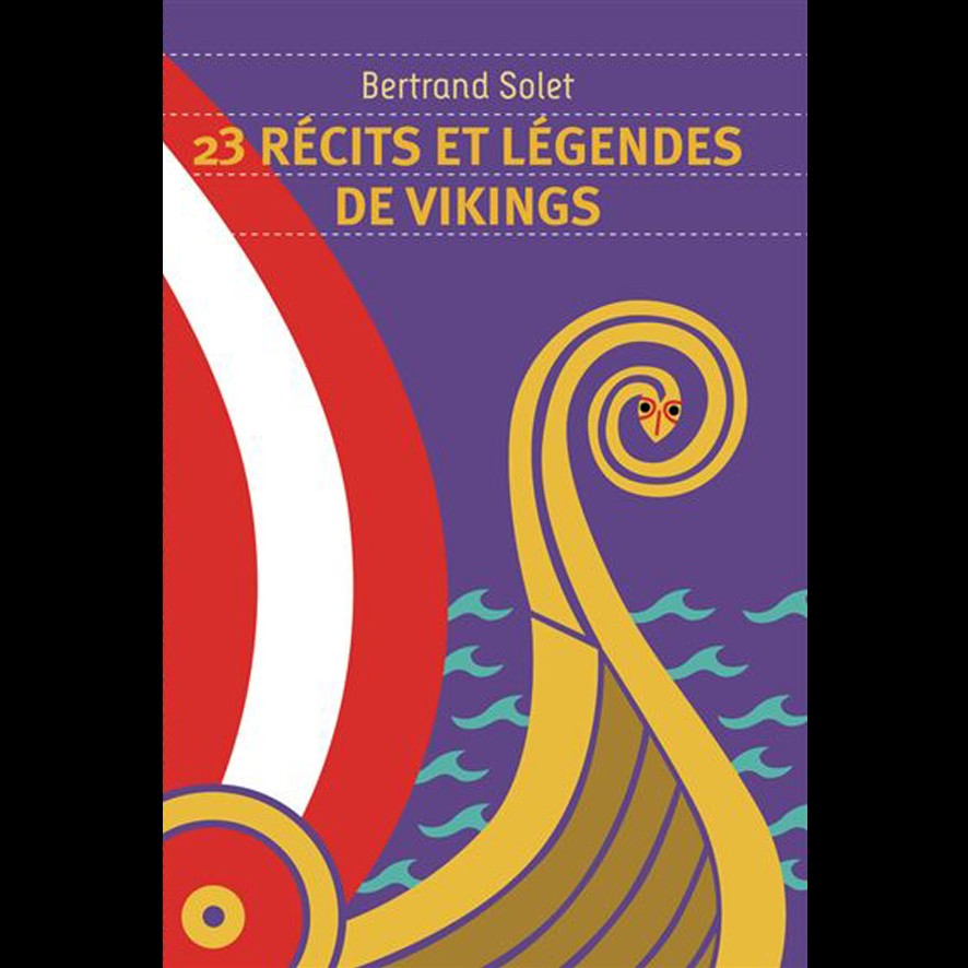 23 Récits et Légendes de Vikings - Bertrand SOLET