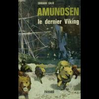Amundsen, le dernier Viking - Edouard CALIC
