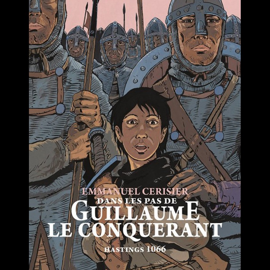 Dans les pas de Guillaume le Conquérant - Emmanuel CERISIER