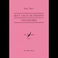Deux Sagas islandaises légendaires - Régis BOYER