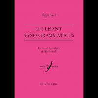 En lisant Saxo Grammaticus - Régis BOYER