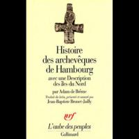 Histoire des archevêques de Hambourg - Adam DE BRÊME