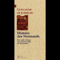 Histoire des Normands, tome 1- Guillaume DE JUMIEGES