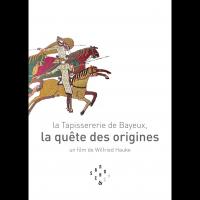 La Tapisserie de Bayeux, la Quête des Origines