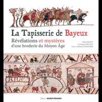 La Tapisserie de Bayeux - Pierre BOUET et François NEVEUX