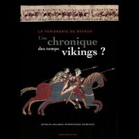 La Tapisserie de Bayeux: une Chronique des Temps vikings? - Sylvette LEMAGNEN