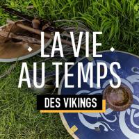 La Vie au Temps des Vikings