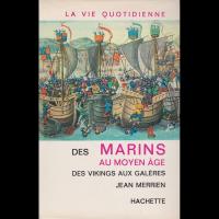 La Vie quotidienne des Marins au Moyen-âge, des Vikings aux Galères - Jean MERRIEN