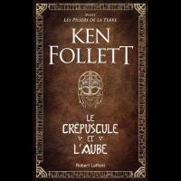 Le Crépuscule et l'Aube - Ken FOLLETT