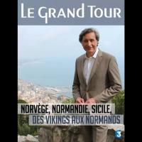 Le Grand Tour - Norvège, Normandie, Sicile, des Vikings aux Normands