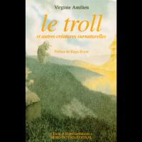 Le Troll et autres Créatures surnaturelles - Virginie AMILIEN