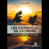 Les Corbeaux de l'Aurore - Amaury ELTER