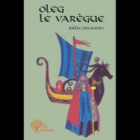 Oleg le Varègue - Joëlle DELACROIX