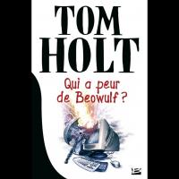 Qui a peur de Beowulf? - Tom HOLT