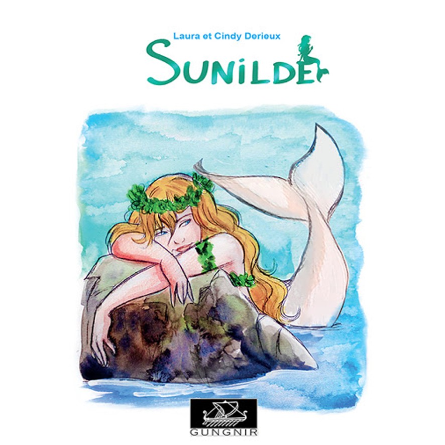 Sunilde, la petite Sirène viking - Cindy et Laura DERIEUX