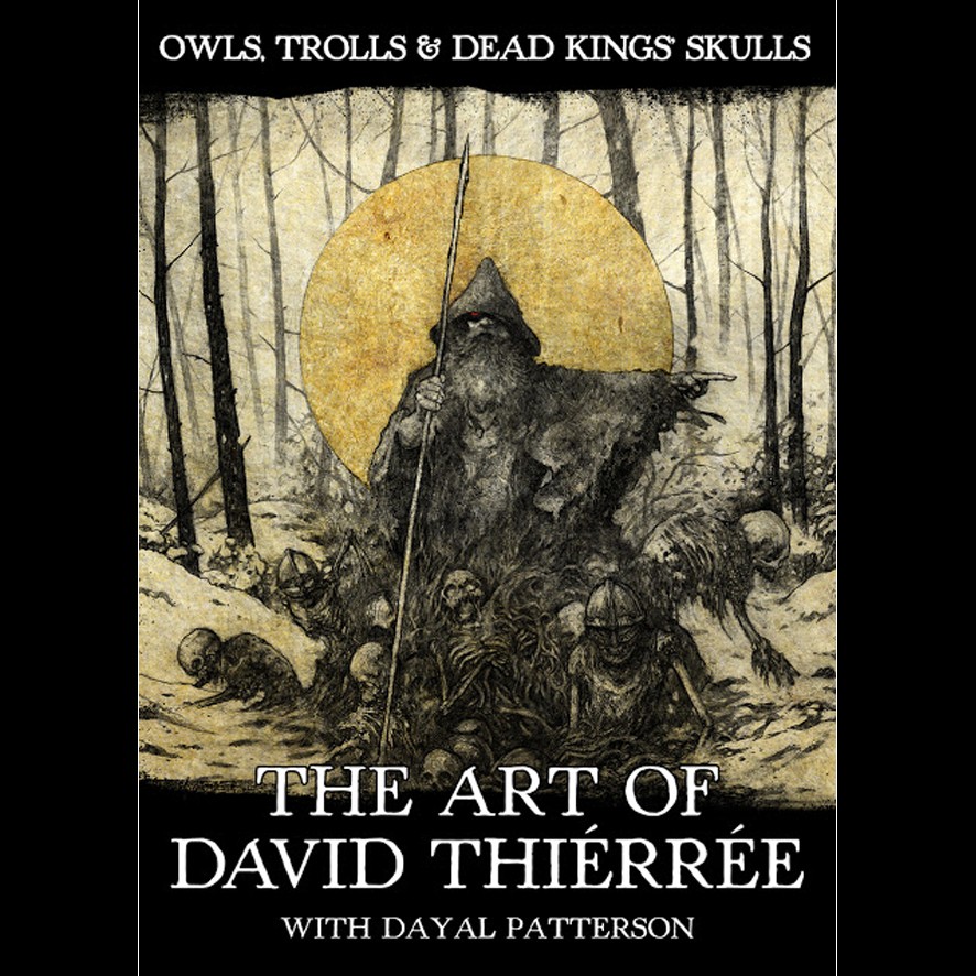 Owls, Trolls & Dead Kings' Skulls: The Art Of David Thiérrée