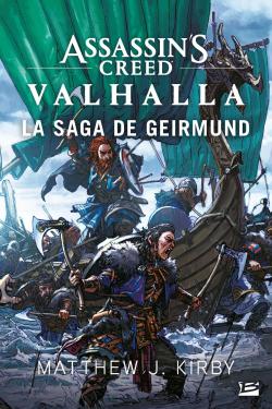 Assassin's Creed Valhalla : La Saga de Geirmund , de Matthew J. Kirby, éd. Bragelonne