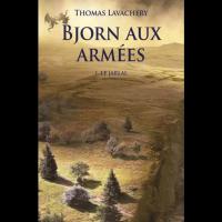 Bjorn aux Armées,  tome 1: Le Jarlal - Thomas LAVACHERY 