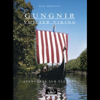 Gungnir, Voilier viking: Aventures sur fleuves