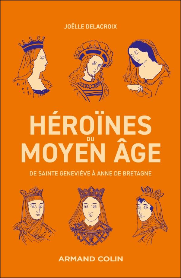 Héroïnes du Moyen Âge - Joëlle DELACROIX