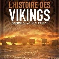 L'histoire des Vikings comme si vous y étiez!
