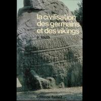 La Civilisation des Germains et des Vikings