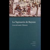 La Tapisserie de Bayeux: l'Art de broder l'Histoire