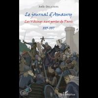 Le Journal d'Amaury , Les Vikings aux portes de Paris, 885-887 - Joëlle DELACROIX