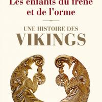 Les Enfants du frêne et de l'orme. Une histoire des Vikings