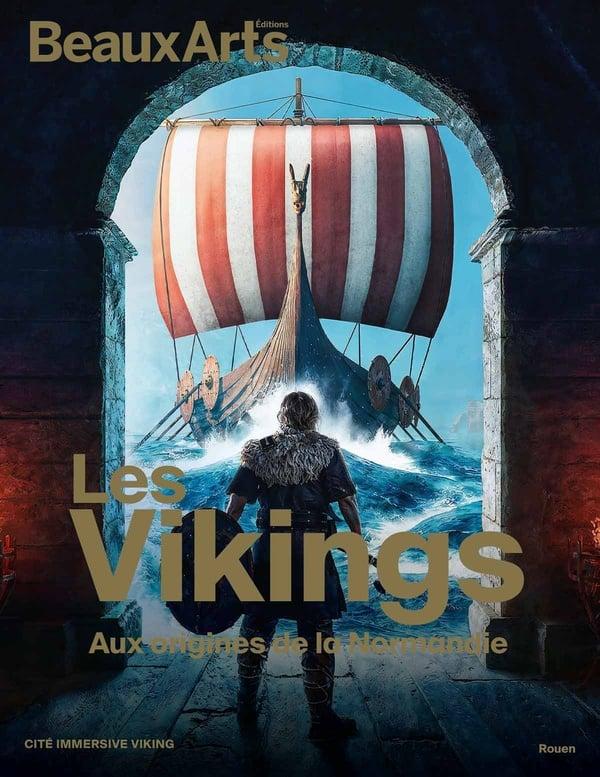Les Vikings, aux Origines de la Normandie