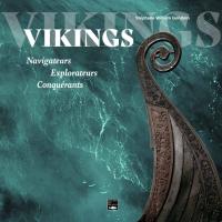 Vikings, navigateurs, explorateurs, conquérants - Stéphane William GONDOIN